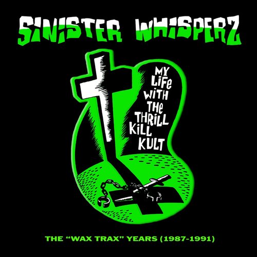 Sinister Whisperz: the Wax Trax! Years