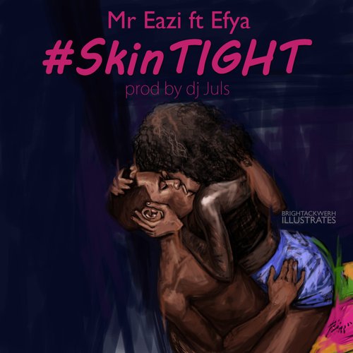 Skin Tight (feat. Efya)