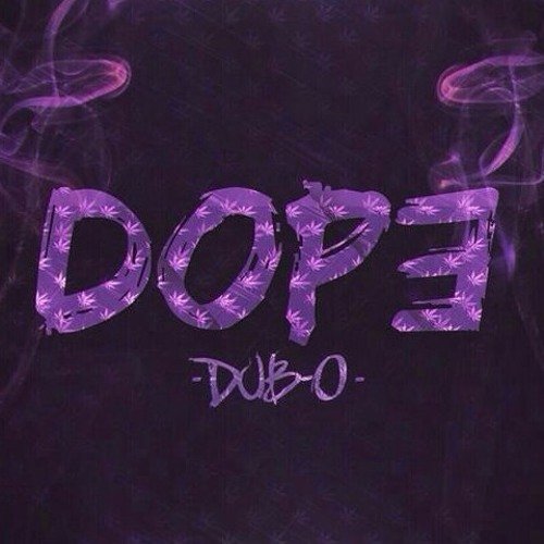 Dope