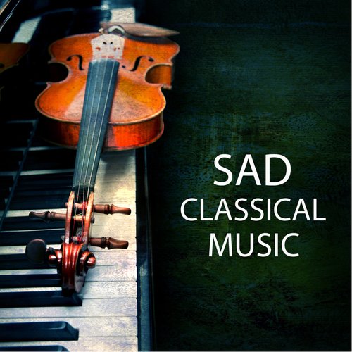 Sad Classical Music - Top Classical Music and Best Piano Songs, Classical Piano Background Music Sad Piano Music