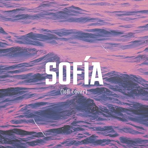 Sofia. (Lofi Cover)