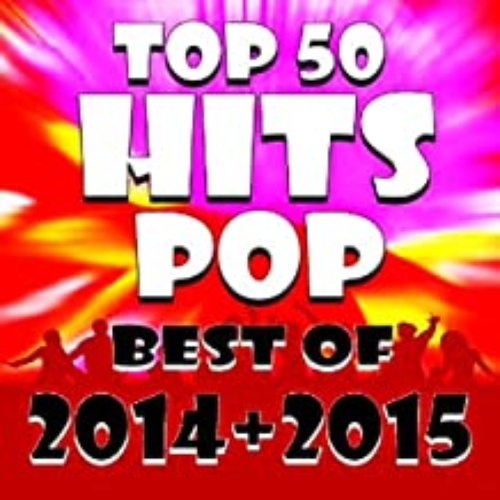 Top 50 Hits Pop Best of 2014 + 2015
