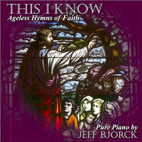 This I Know: Ageless Hymns of Faith