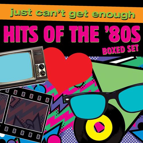 Just Can't Get Enough: Hits of the '80s