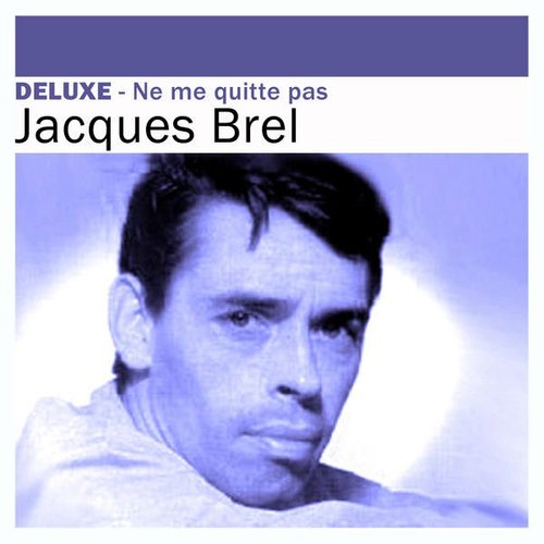 Deluxe: Ne me quitte pas — Jacques Brel | Last.fm