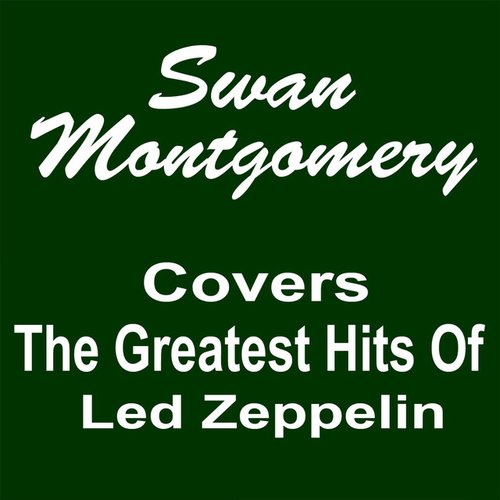 Swan Montgomery Covers the Greatest Hits of Led Zeppelin