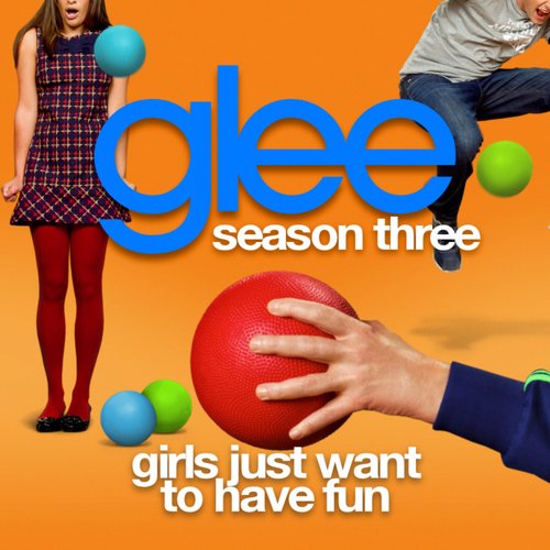 Girls Just Want To Have Fun (Glee Cast Version)