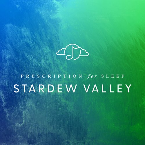 Prescription for Sleep: Stardew Valley