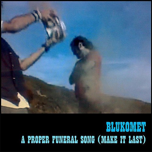 A Proper Funeral Song (Make it Last )