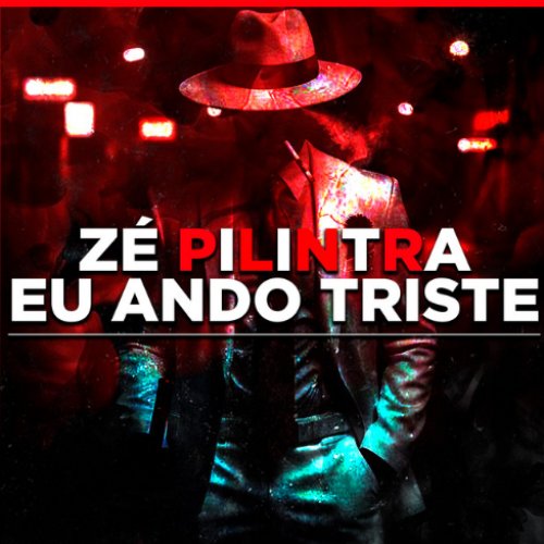 Zé Pilintra Eu Ando Triste