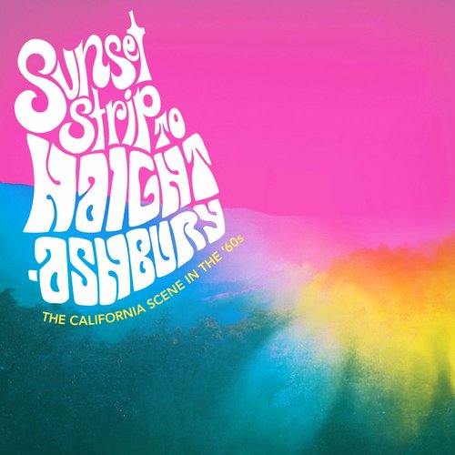 Sunset Strip to Haight Ashbury (The California Scene In The '60s)