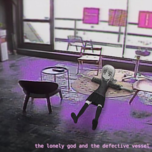 the lonely god and the defective vessel