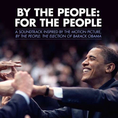 By the People: For the People (Music Inspired By the Motion Picture "By the People: The Election of Barack Obama")
