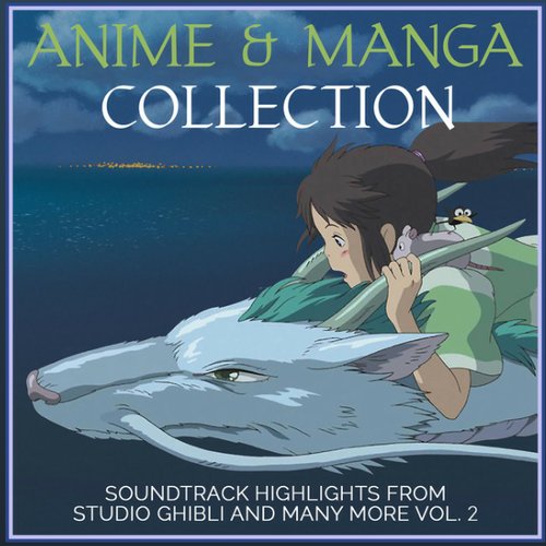 Anime and Manga Collection - Soundtrack Highlights from Studio Ghibli and Many More Vol. 2