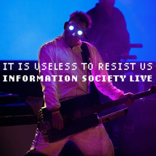 It Is Useless to Resist Us: Information Society Live