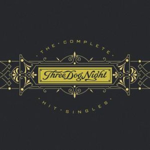 Three Dog Night - The Complete Hit Singles