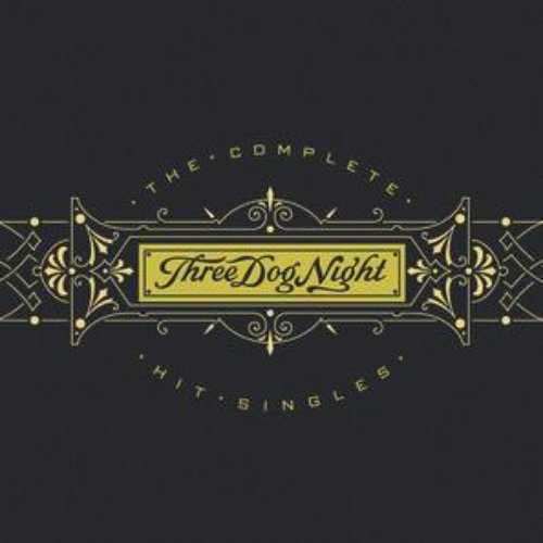 Three Dog Night - The Complete Hit Singles