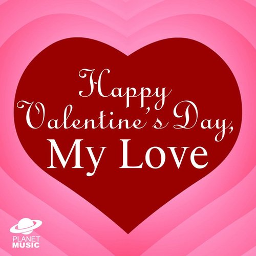Happy Valentine's Day, My Love