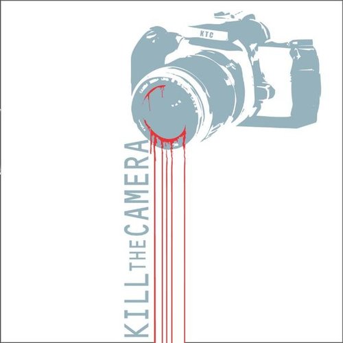 Kill The Camera