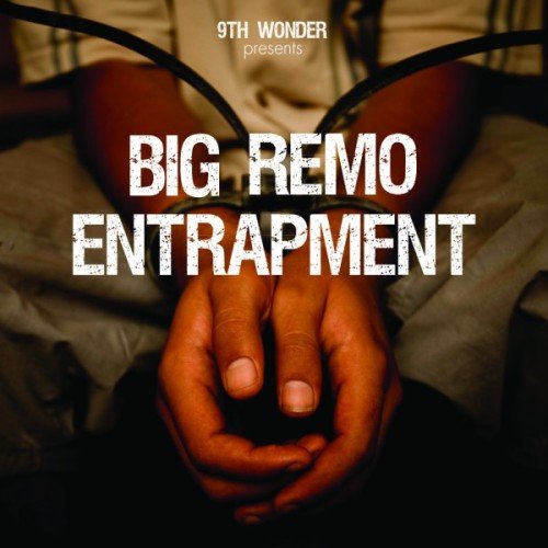 9th Wonder Presents Big Remo: Entrapment