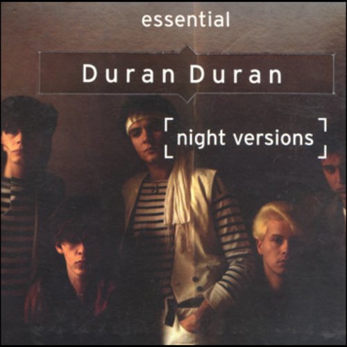 Essential Duran Duran Night Versions (disc 1)