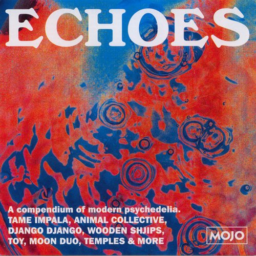 Echoes: A Compendium Of Modern Psychedelia