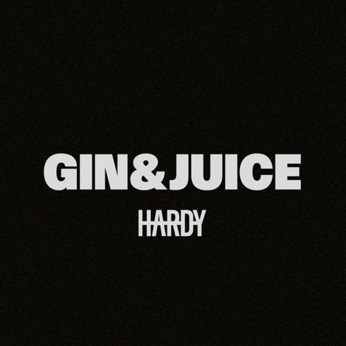 Gin & Juice (HARDY’s Version)