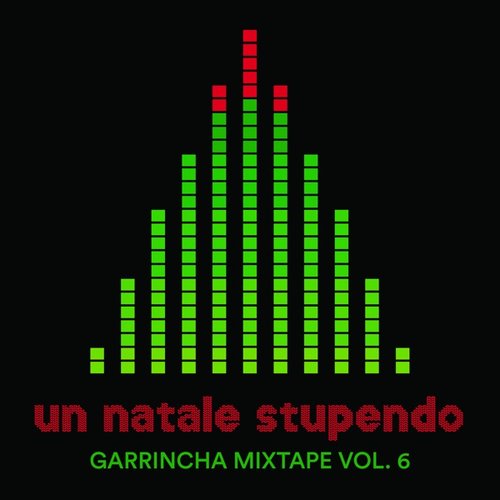 Garrincha Mixtape Vol. 6: Un natale stupendo