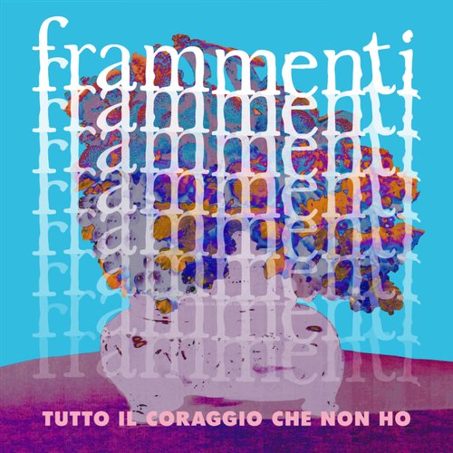 Tutto il coraggio che non ho