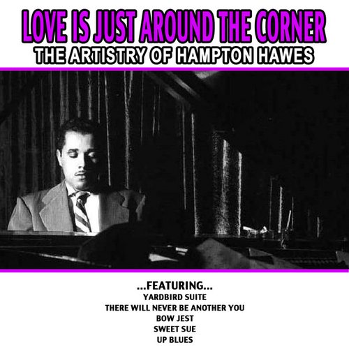 Love Is Just Around The Corner - The Artistry Of Hampton Hawes