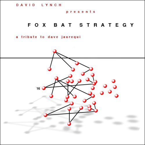 David Lynch Presents: Fox Bat Strategy
