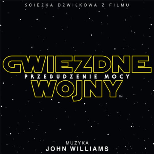Gwiezdne Wojny: Przebudzenie Mocy (Sciezka Dzwiekowa z Filmu)