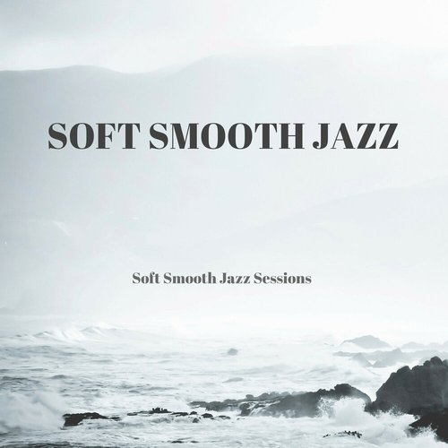 Soft Smooth Jazz Sessions