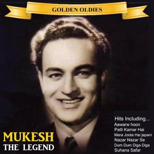 Indian Golden Oldies: Mukesh, The Legend