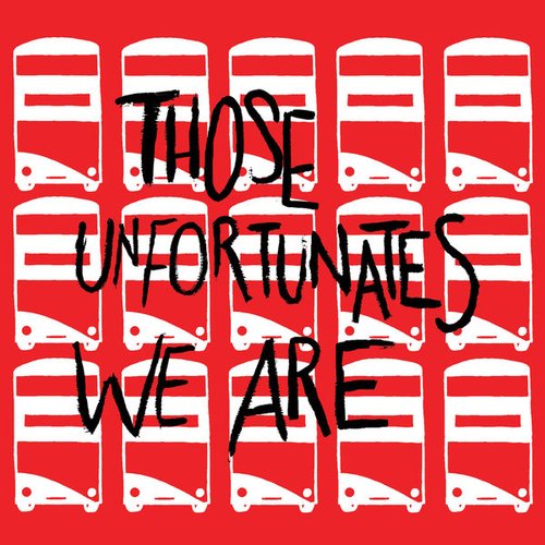 Those Unfortunates We Are