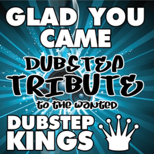Glad You Came (Dubstep Tribute to The Wanted)