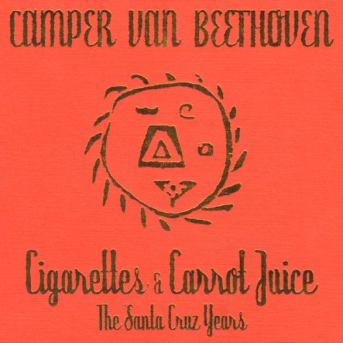 Cigarettes & Carrot Juice: The Santa Cruz Years