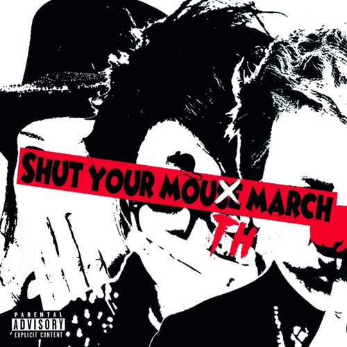 SHUT YOUR MOUTH MARCH