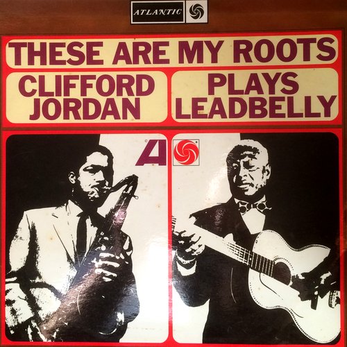These Are My Roots: Clifford Jordan Plays Leadbelly