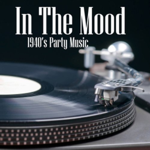 In The Mood - 40s Party Music