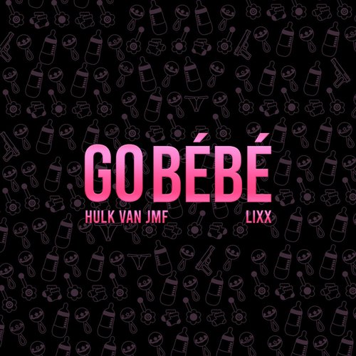 Go Bébé (feat. Lixx) - Single