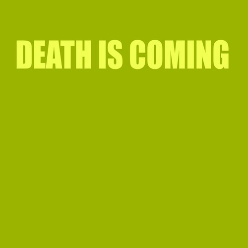 DEATH IS COMING