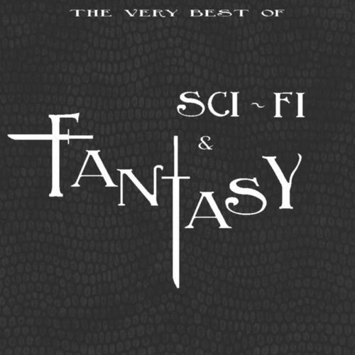The Very Best of Sci-fi & Fantasy (From Sucker Punch to V for Vendetta) (Original Motion Picture Soundtrack)