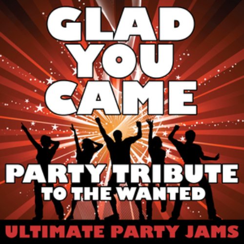 Glad You Came (Party Tribute to The Wanted)