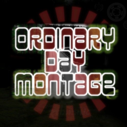 Ordinary Day Montage