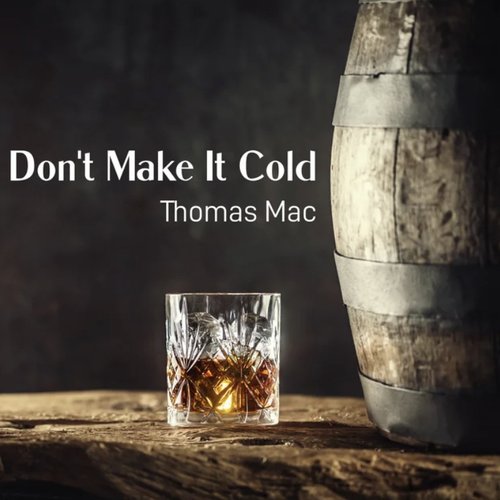 Don't Make It Cold