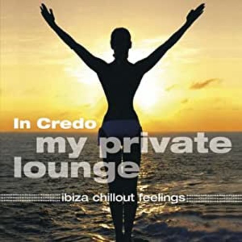 My Private Lounge - Ibiza Chillout Feelings