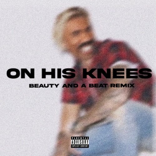 On His Knees (Beauty and a Beat Drill Remix)