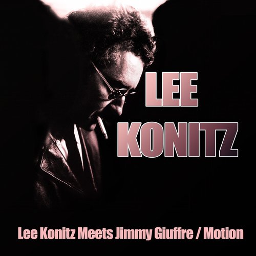 Lee Konitz Meets Jimmy Giuffre: Motion