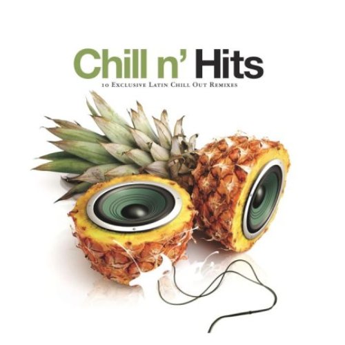 Chill N' Hits - 10 Exclusive Latin Chill Out Remixes